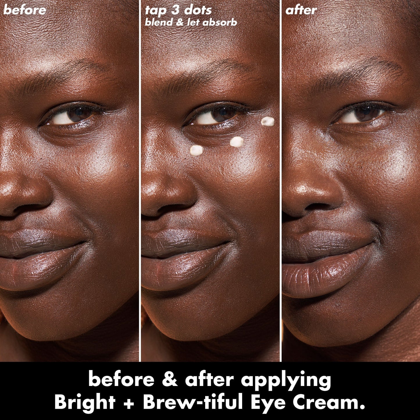 bright-brew-tiful-eye-cream-s6 0226_BBEC_Eye_BA_Triptych_20_1_e8728840-d18a-462b-a0b4-64798d282492.jpg