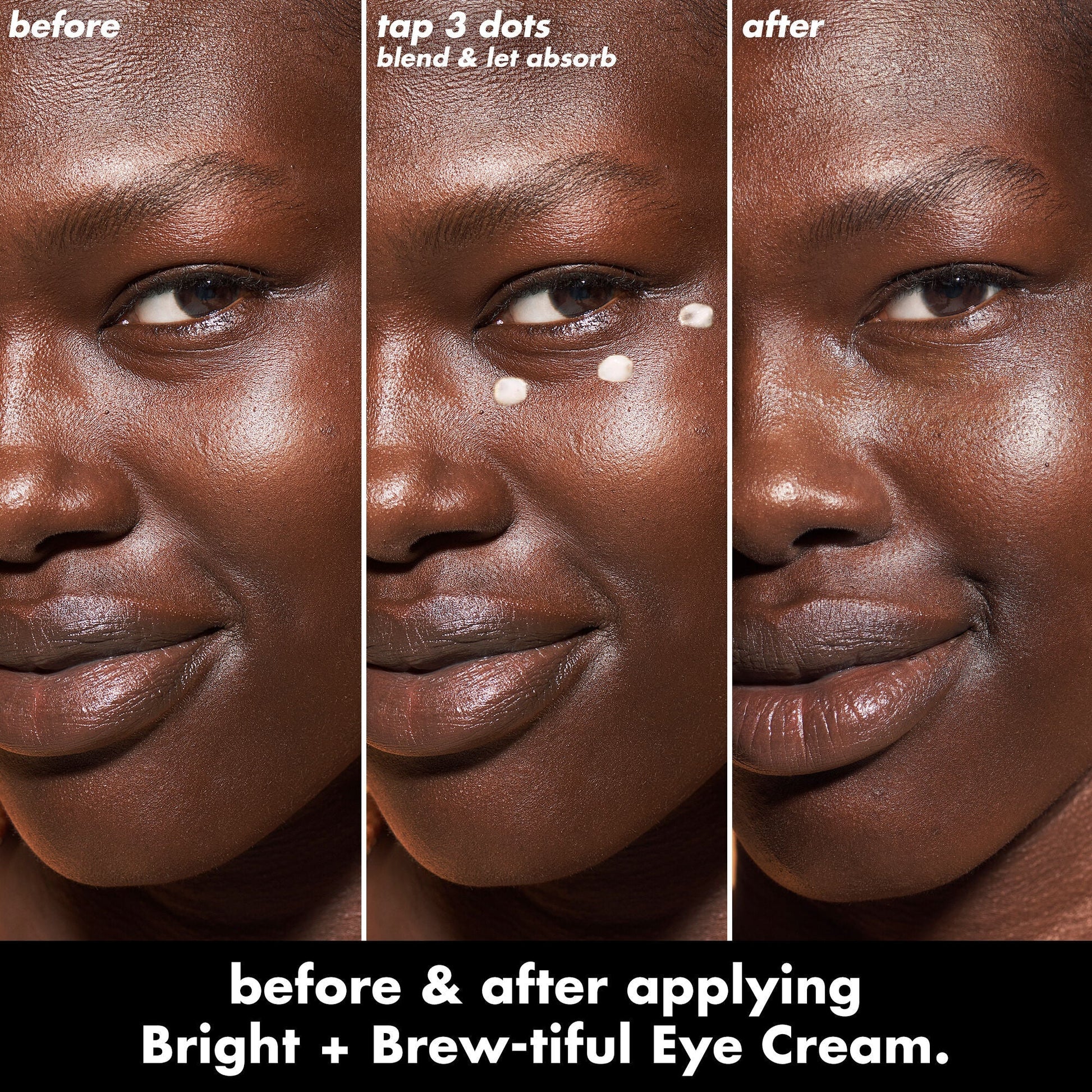 bright-brew-tiful-eye-cream-s6 0226_BBEC_Eye_BA_Triptych_20_1_e8728840-d18a-462b-a0b4-64798d282492.jpg