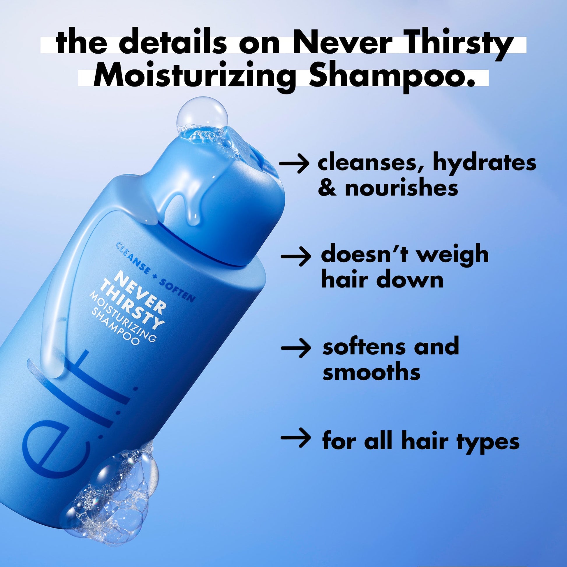 never-thirsty-moisturizing-shampoo-k0 FA26_EDUCATION_DARE_NEVER_THIRSTY_SHAMPOO_PRODUCTINFO.jpg